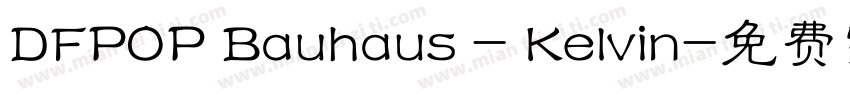 DFPOP Bauhaus - Kelvin字体转换